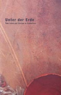 Unter der Erde. Vom Leben und sterben in Vindonissa. Ausstellungskatalog 2005